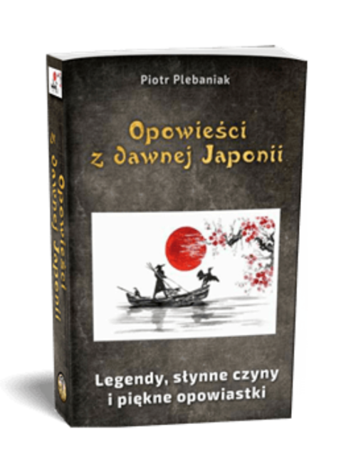 | Piotr Plebaniak, Opowieści z dawnej Japonii Legendy, opowieści historyczne i narodowe podania - przód okładki1 