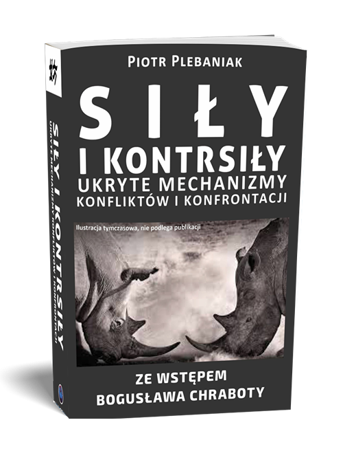  | Piotr Plebaniak, Siły i kontrsiły UKRYTE MECHANIZMY KONFLIKTÓW i KONFRONTACJI - przód okładki1 