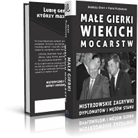 . Małe gierki wielkich mocarstw. Mistrzowskie zagrywki dyplomatów i mężów stanu  | Próbka książki 