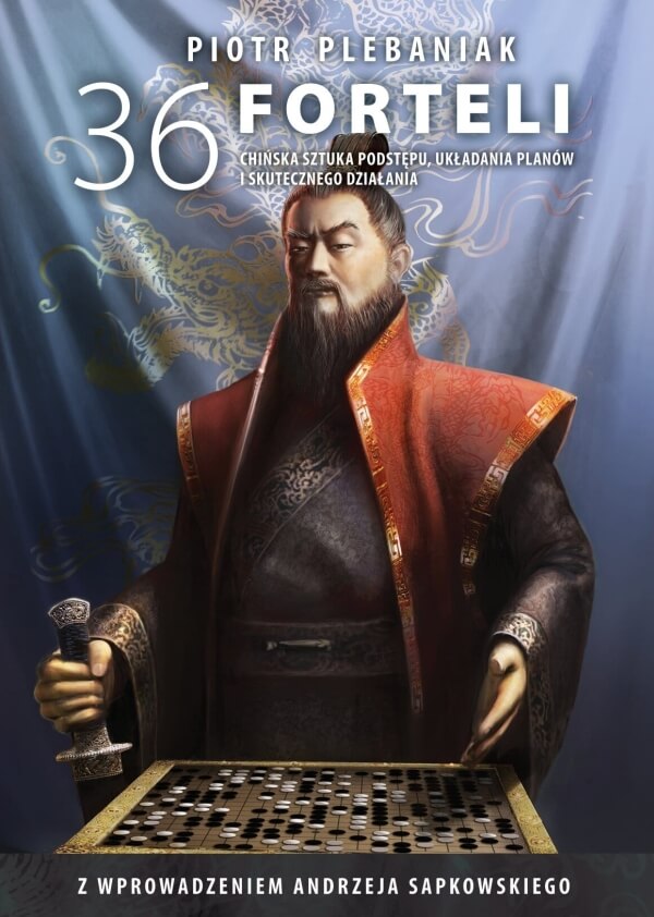 fortele, podstępy, chiński sposób myślenia, historia chin, sztuka skutecznego działania, poradnik, sztuka wojny | Piotr Plebaniak, 36 forteli 