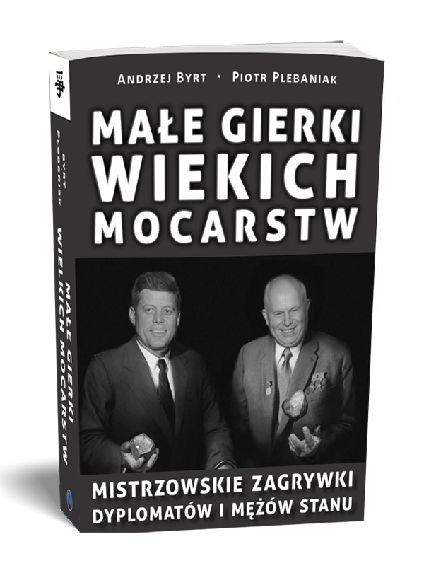  | Piotr Plebaniak, Małe gierki wielkich mocarstw Mistrzowskie zagrywki dyplomatów i mężów stanu - przód okładki1 